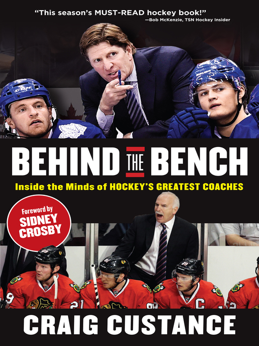 Title details for Behind the Bench: Inside the Minds of Hockey's Greatest Coaches by Craig Custance - Available